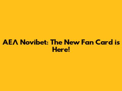 ΑΕΛ Novibet: The New Fan Card is Here!