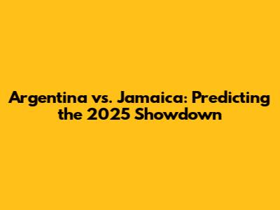 Argentina vs. Jamaica: Predicting the 2025 Showdown
