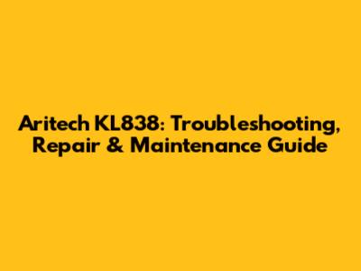 Aritech KL838: Troubleshooting, Repair & Maintenance Guide