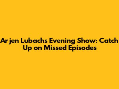 Arjen Lubach's Evening Show: Catch Up on Missed Episodes