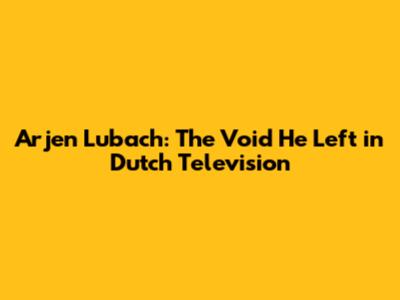 Arjen Lubach: The Void He Left in Dutch Television