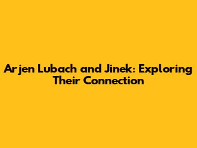 Arjen Lubach and Jinek: Exploring Their Connection
