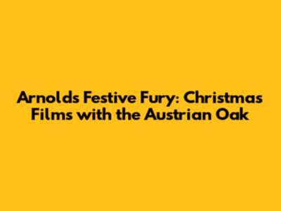 Arnold's Festive Fury: Christmas Films with the Austrian Oak
