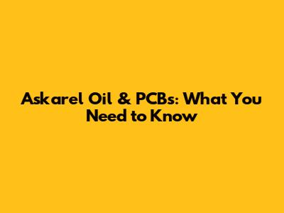 Askarel Oil & PCBs: What You Need to Know