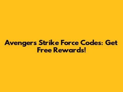 Avengers Strike Force Codes: Get Free Rewards!