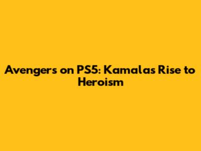 Avengers on PS5: Kamala's Rise to Heroism