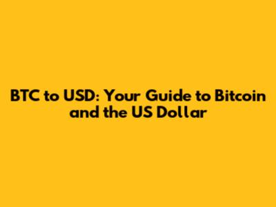 BTC to USD: Your Guide to Bitcoin and the US Dollar