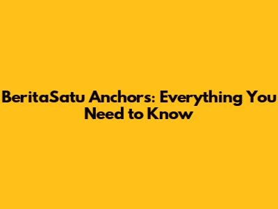 BeritaSatu Anchors: Everything You Need to Know