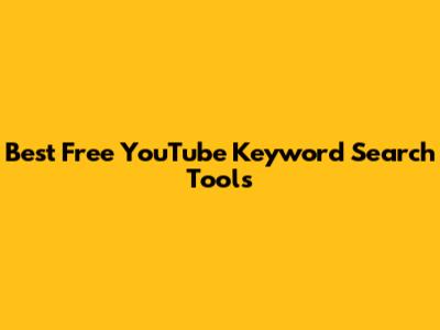 Best Free YouTube Keyword Search Tools