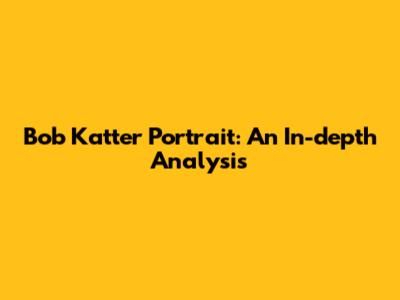 Bob Katter Portrait: An In-depth Analysis
