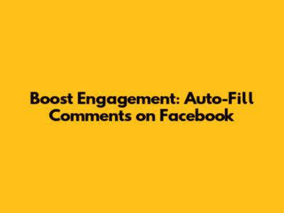 Boost Engagement: Auto-Fill Comments on Facebook