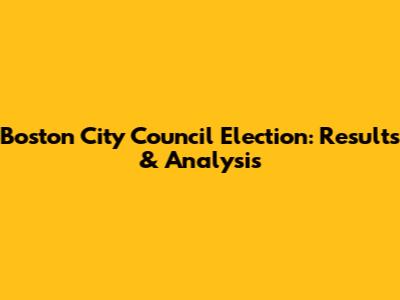 Boston City Council Election: Results & Analysis