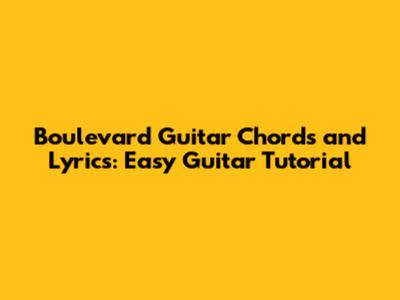 Boulevard Guitar Chords and Lyrics: Easy Guitar Tutorial