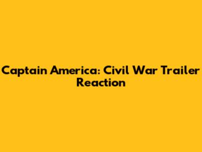 Captain America: Civil War Trailer Reaction