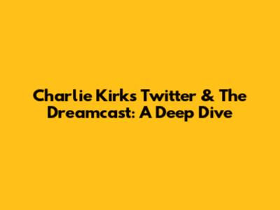 Charlie Kirk's Twitter & The Dreamcast: A Deep Dive