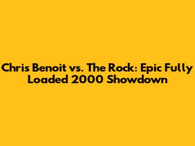 Chris Benoit vs. The Rock: Epic Fully Loaded 2000 Showdown