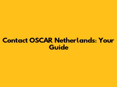 Contact OSCAR Netherlands: Your Guide