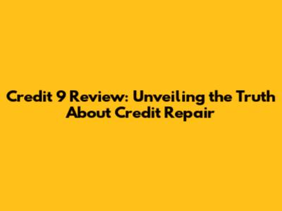 Credit 9 Review: Unveiling the Truth About Credit Repair