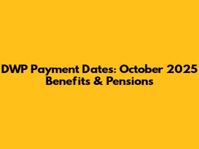DWP Payment Dates: October 2025 Benefits & Pensions