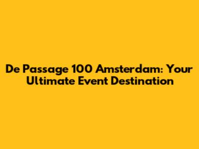 De Passage 100 Amsterdam: Your Ultimate Event Destination