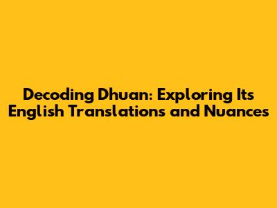 Decoding 'Dhuan': Exploring Its English Translations and Nuances