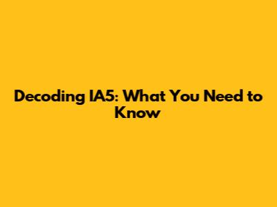 Decoding IA5: What You Need to Know