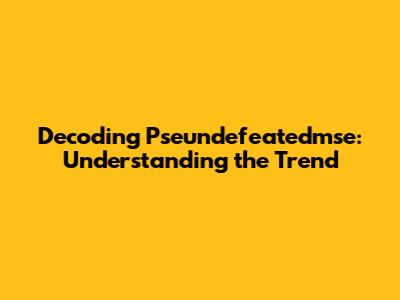 Decoding Pseundefeatedmse: Understanding the Trend