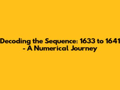Decoding the Sequence: 1633 to 1641 - A Numerical Journey