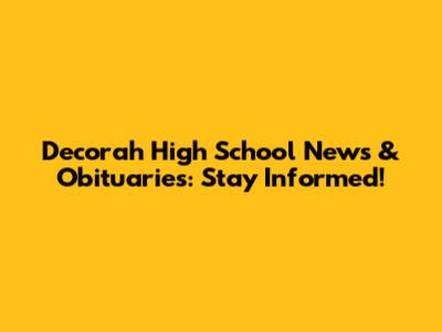 Decorah High School News & Obituaries: Stay Informed!