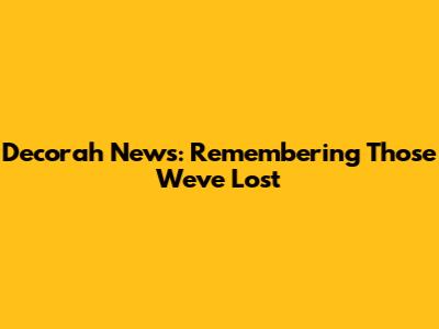 Decorah News: Remembering Those We've Lost