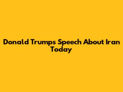Donald Trump's Speech About Iran Today