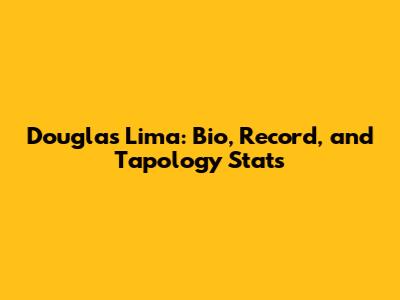 Douglas Lima: Bio, Record, and Tapology Stats