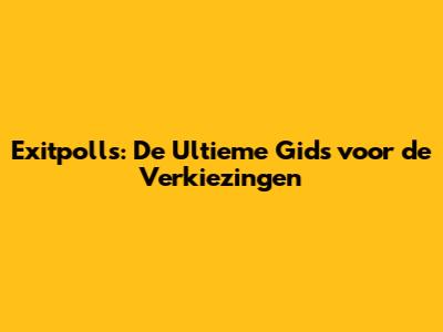Exitpolls: De Ultieme Gids voor de Verkiezingen