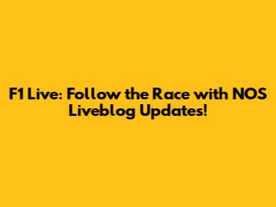 F1 Live: Follow the Race with NOS Liveblog Updates!