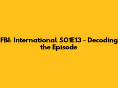 FBI: International S01E13 - Decoding the Episode