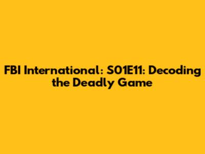 FBI International: S01E11: Decoding the Deadly Game
