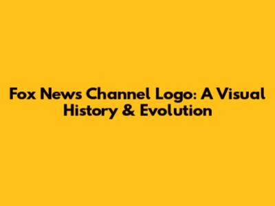 Fox News Channel Logo: A Visual History & Evolution