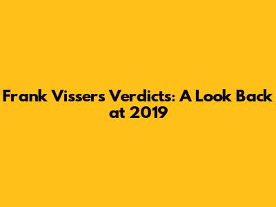 Frank Visser's Verdicts: A Look Back at 2019