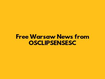 Free Warsaw News from OSCLIPSENSESC
