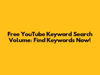 Free YouTube Keyword Search Volume: Find Keywords Now!
