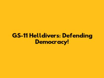 GS-11 Helldivers: Defending Democracy!