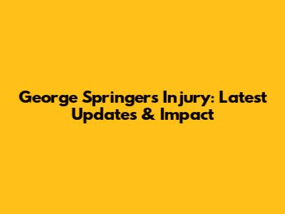 George Springer's Injury: Latest Updates & Impact