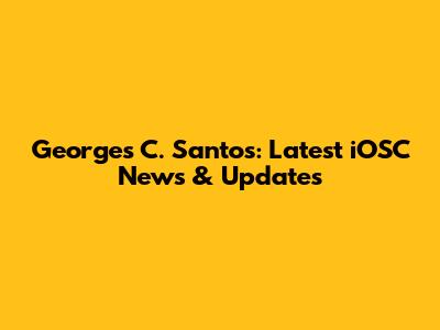 Georges C. Santos: Latest iOSC News & Updates