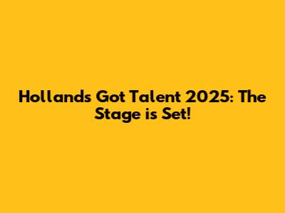 Holland's Got Talent 2025: The Stage is Set!