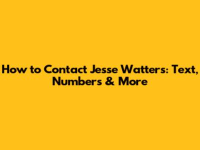 How to Contact Jesse Watters: Text, Numbers & More