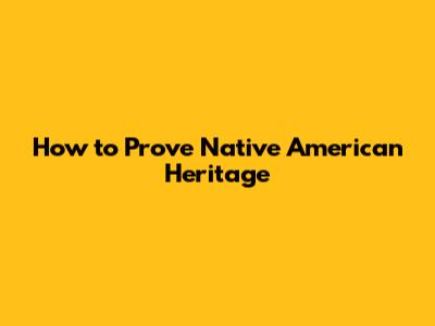 How to Prove Native American Heritage