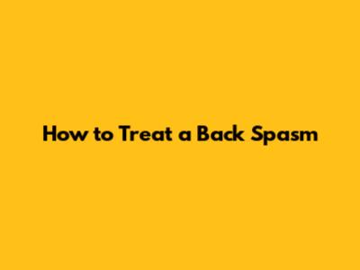 How to Treat a Back Spasm