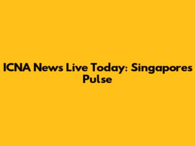 ICNA News Live Today: Singapore's Pulse