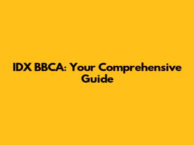 IDX BBCA: Your Comprehensive Guide