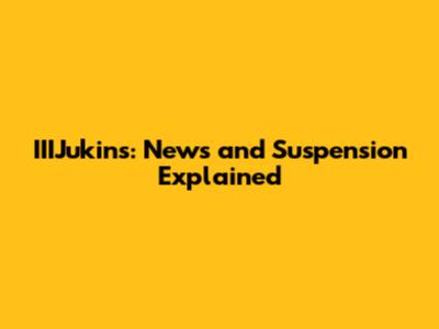 IIIJukins: News and Suspension Explained
